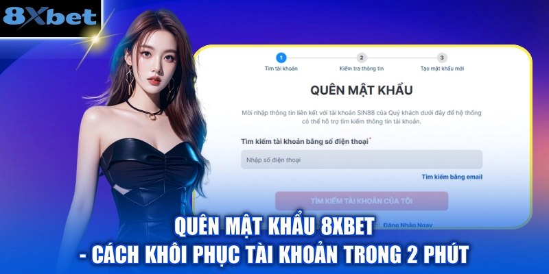 Quên Mật Khẩu 8XBET - Cách Khôi Phục Tài Khoản Trong 2 Phút