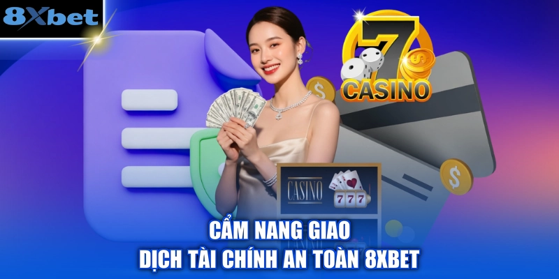 Cẩm nang giao dịch tài chính an toàn 8xbet